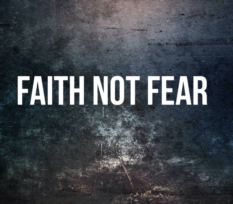 Fear and Faith are not Compatible